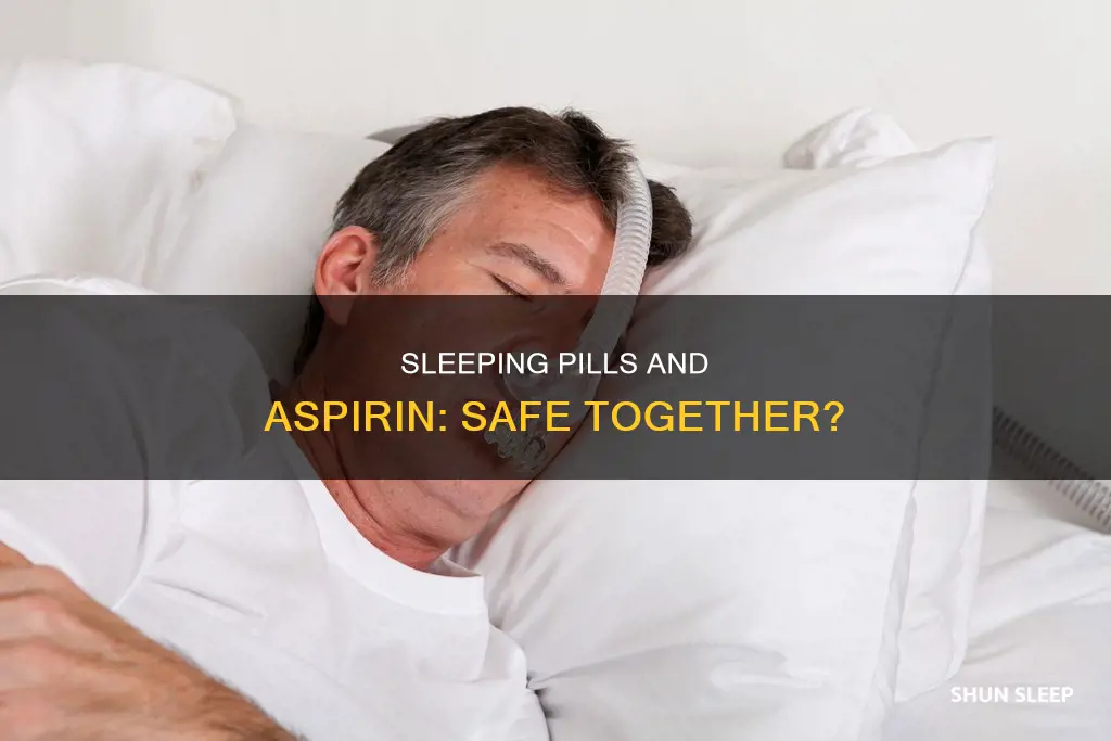 can you take sleeping pills with aspirin