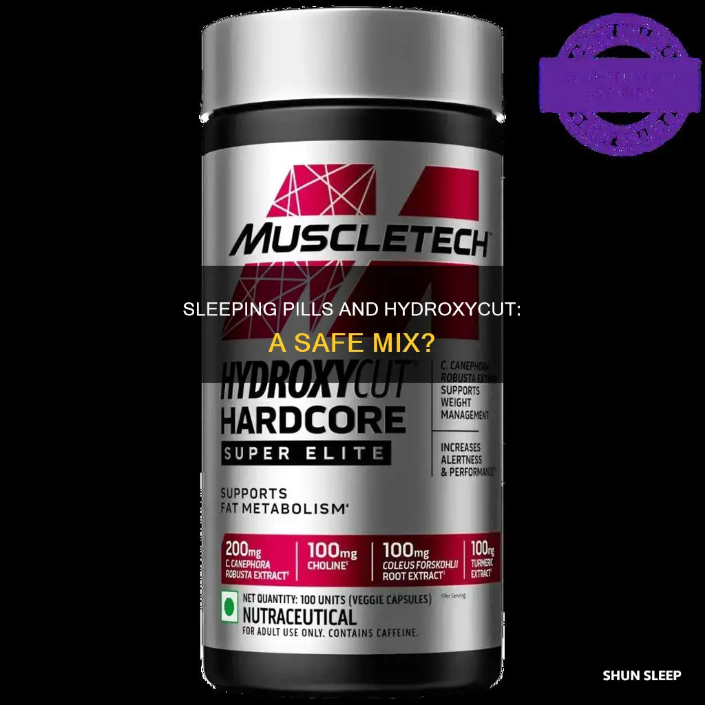 can you take sleeping pills with hydroxycut