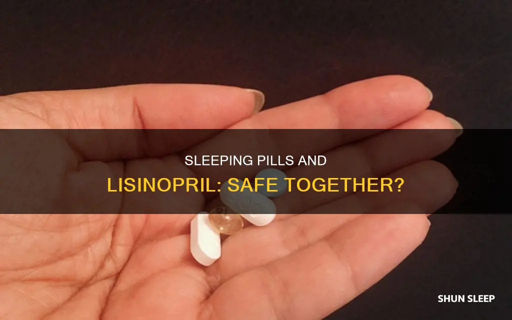can you take sleeping pills with lisinopril