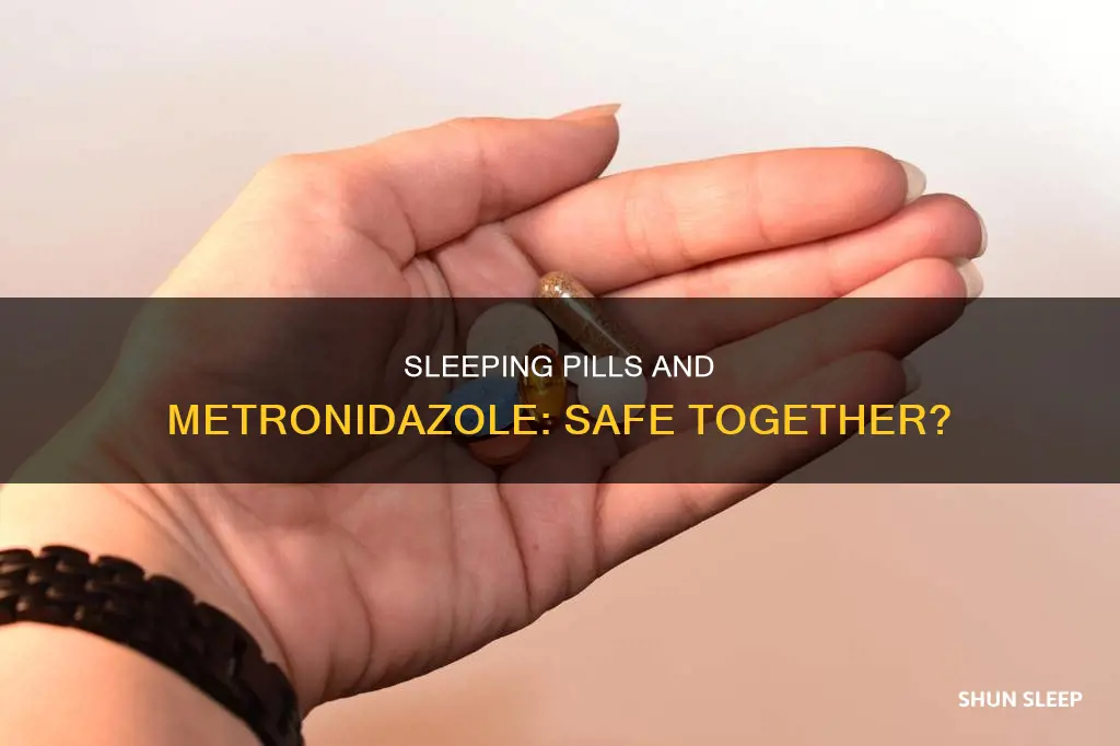can you take sleeping pills with metronidazole