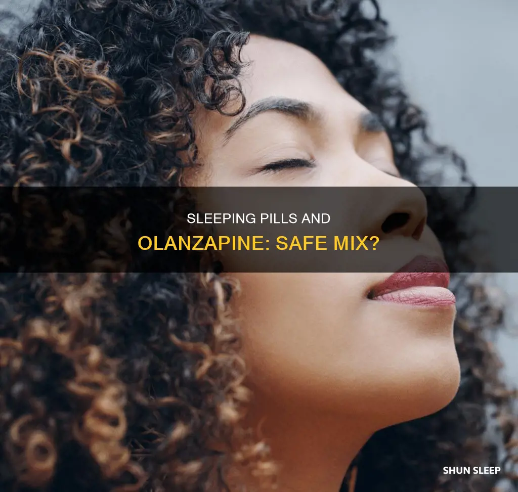 can you take sleeping pills with olanzapine