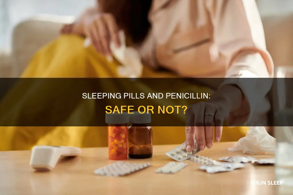 can you take sleeping pills with penicillin