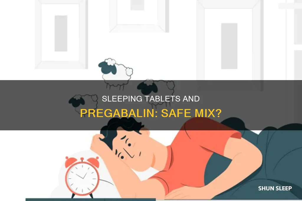 can you take sleeping tablets with pregabalin