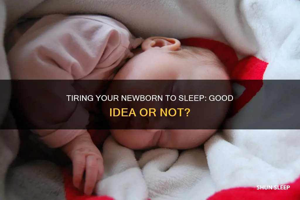 can you tire your newborn to sleep