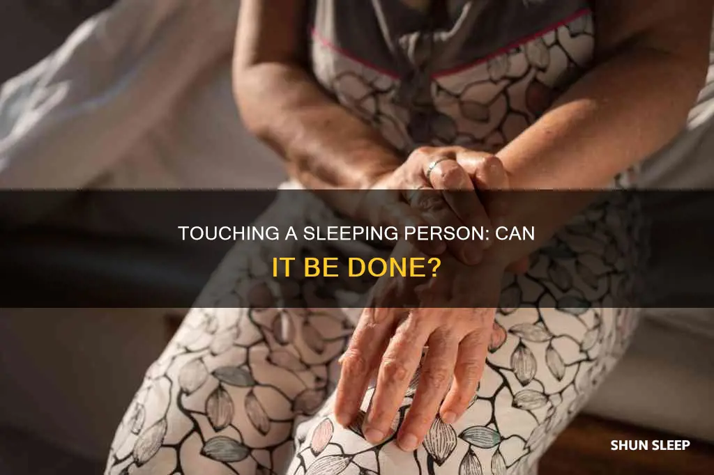 can you touch a sleeping person without waking them