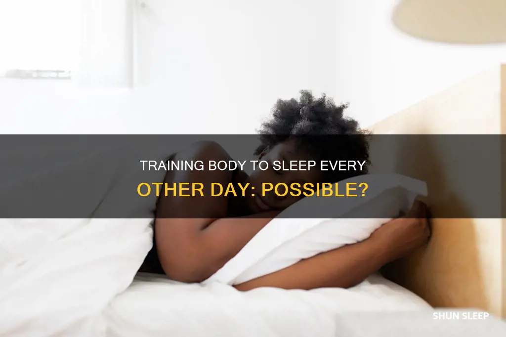 can you train your body to sleep every other day