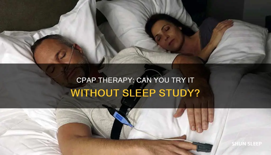 can you try cpap without sleep study