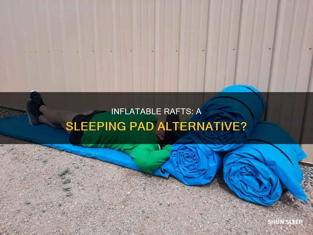 can you use an inflatable raft fora sleeping pad
