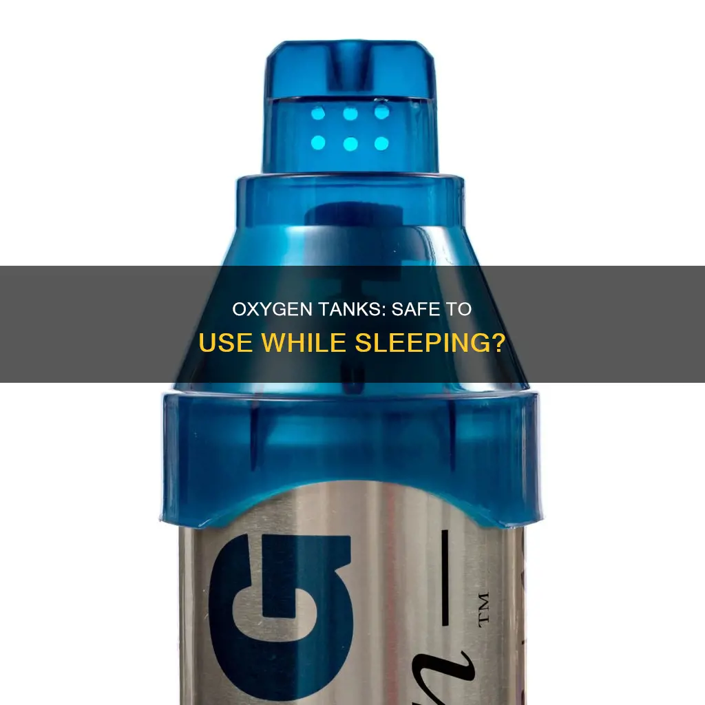 can you use an oxygen tank when sleeping