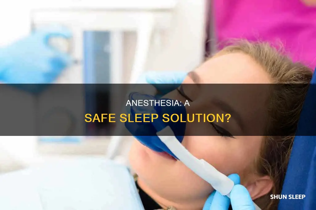 can you use anesthesia to sleep