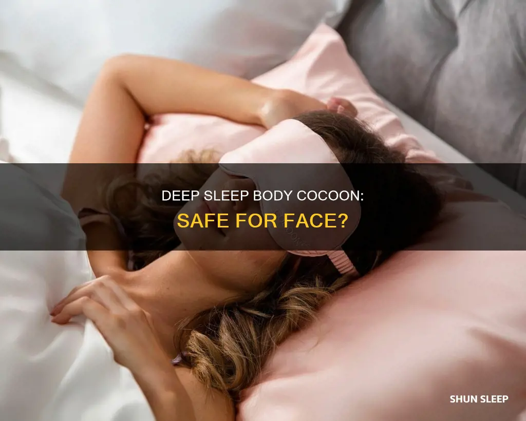 can you use deep sleep body cocoon on your face