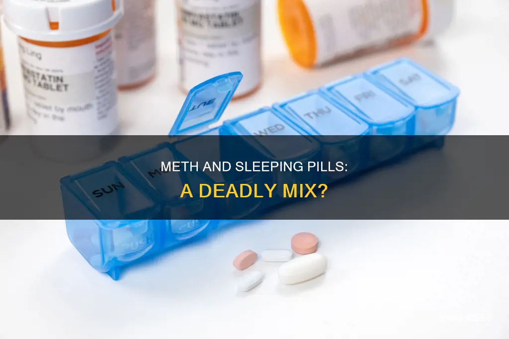 can you use meth and take sleeping pills
