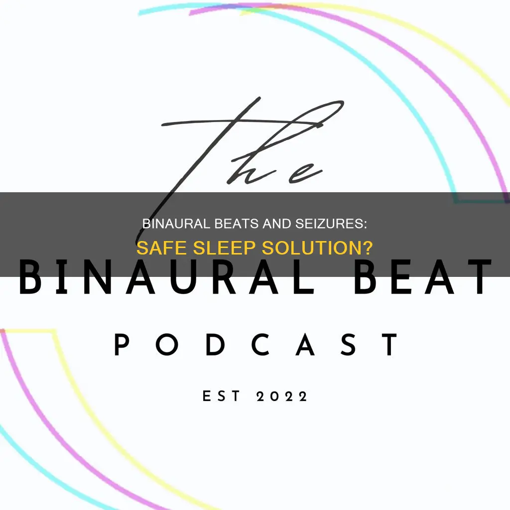 can you use sleep binaural beats if you have seizures
