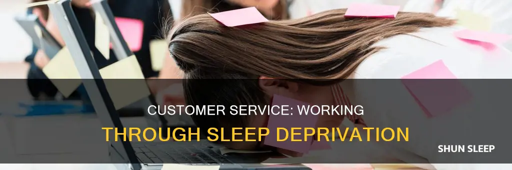 can you work on no sleep customer service
