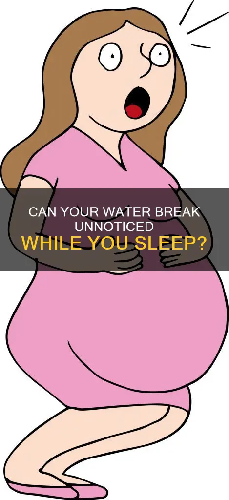 can your water break in your sleep without you knowing
