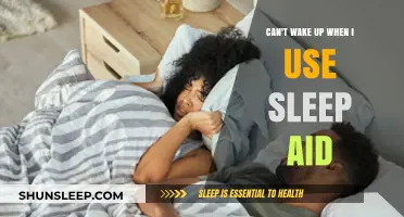 Sleep Aids: Why You Can't Wake Up