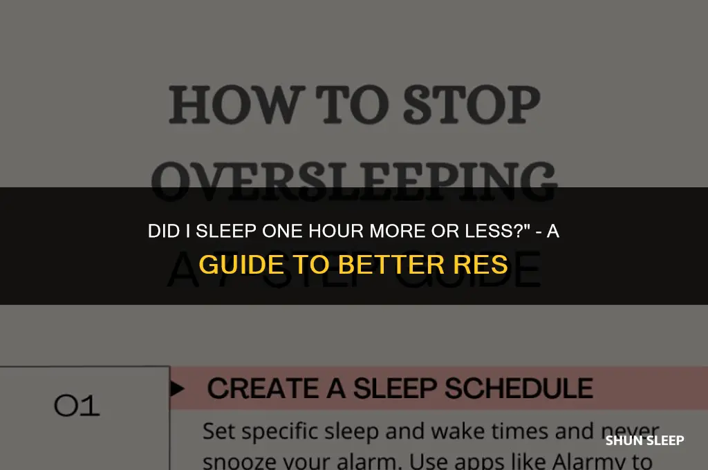 did i sleep one hour more or less