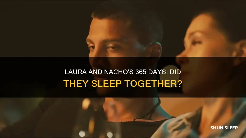 did laura sleep with nacho 365 days