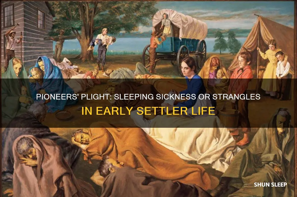 did pioneers get sleeping sickness or strangles