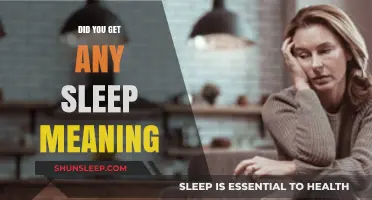 Understanding the Phrase 'Did You Get Any Sleep?' and Its Implications