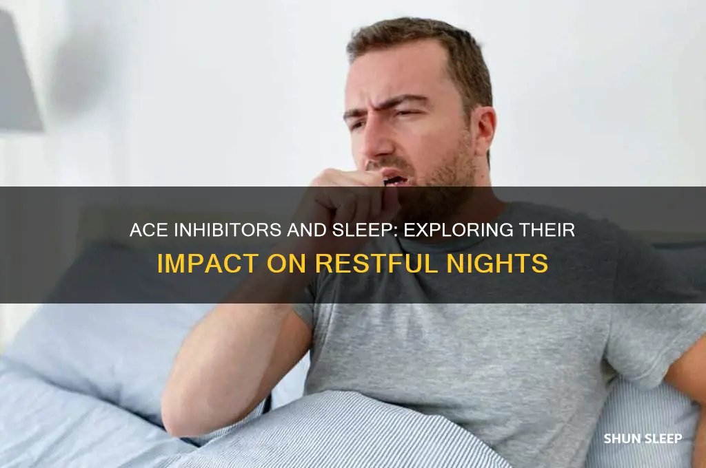 do ace inhibitors help you sleep