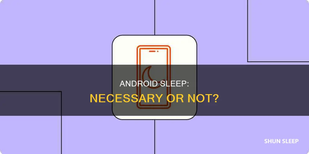 do androids need to sleep