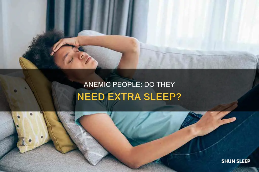 do anemic poeple need more sleep