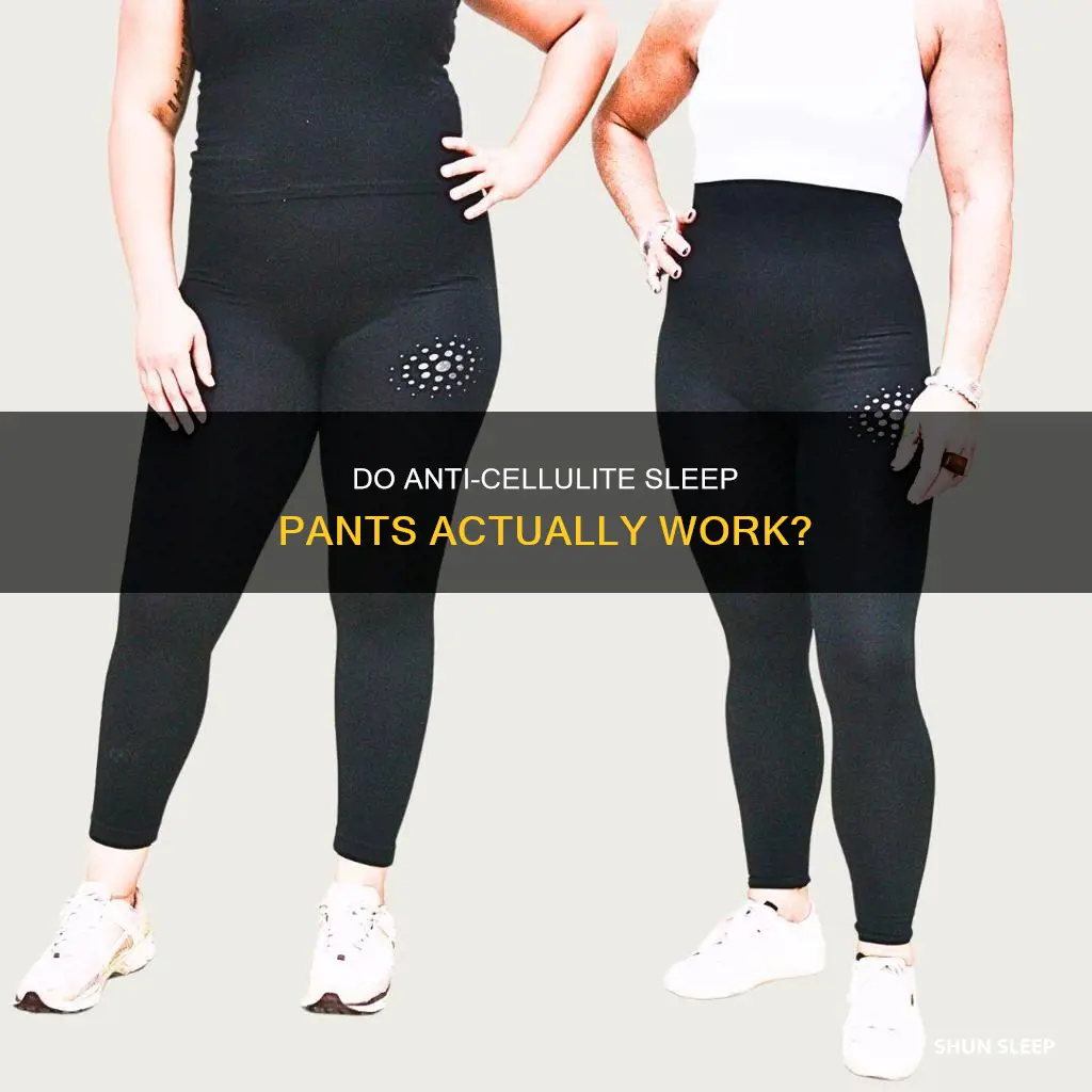do anticellulite sleep pants work