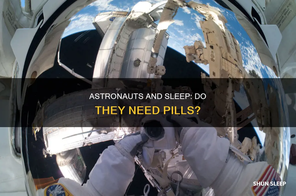 do astronauts take sleeping pills