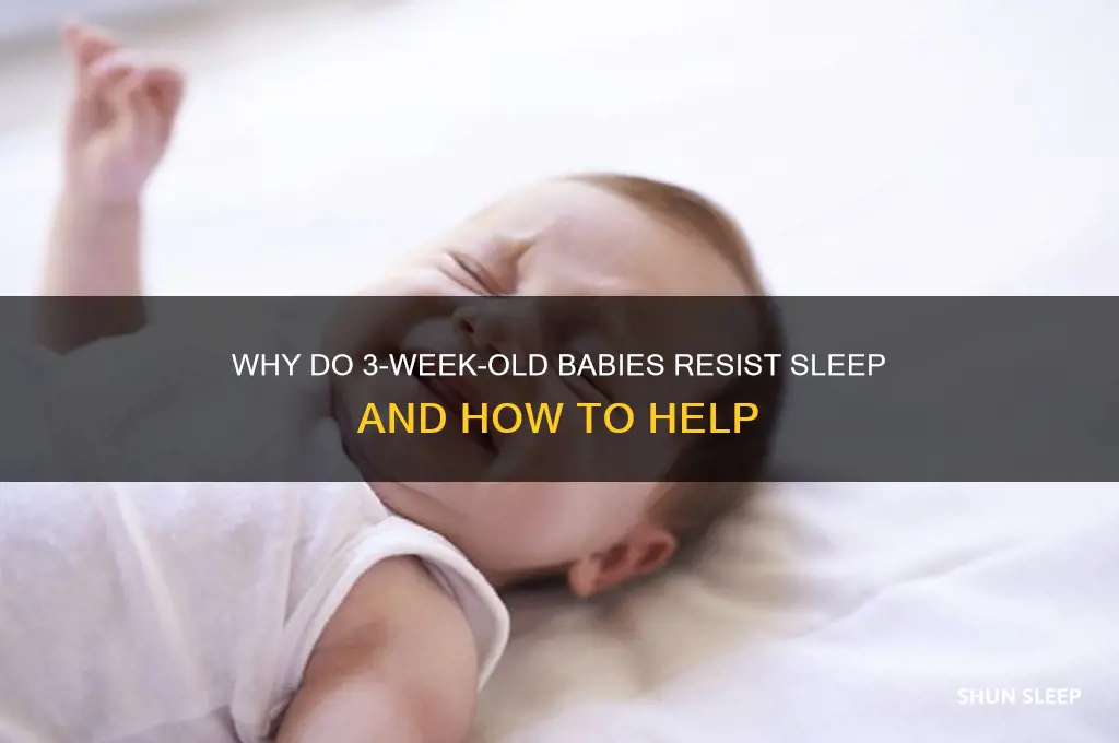 do babies fight sleep at 3 weeks old