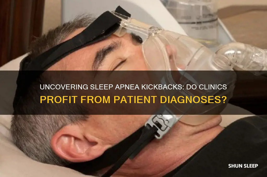 do clinics get monetary kickbacks for sleep apnea