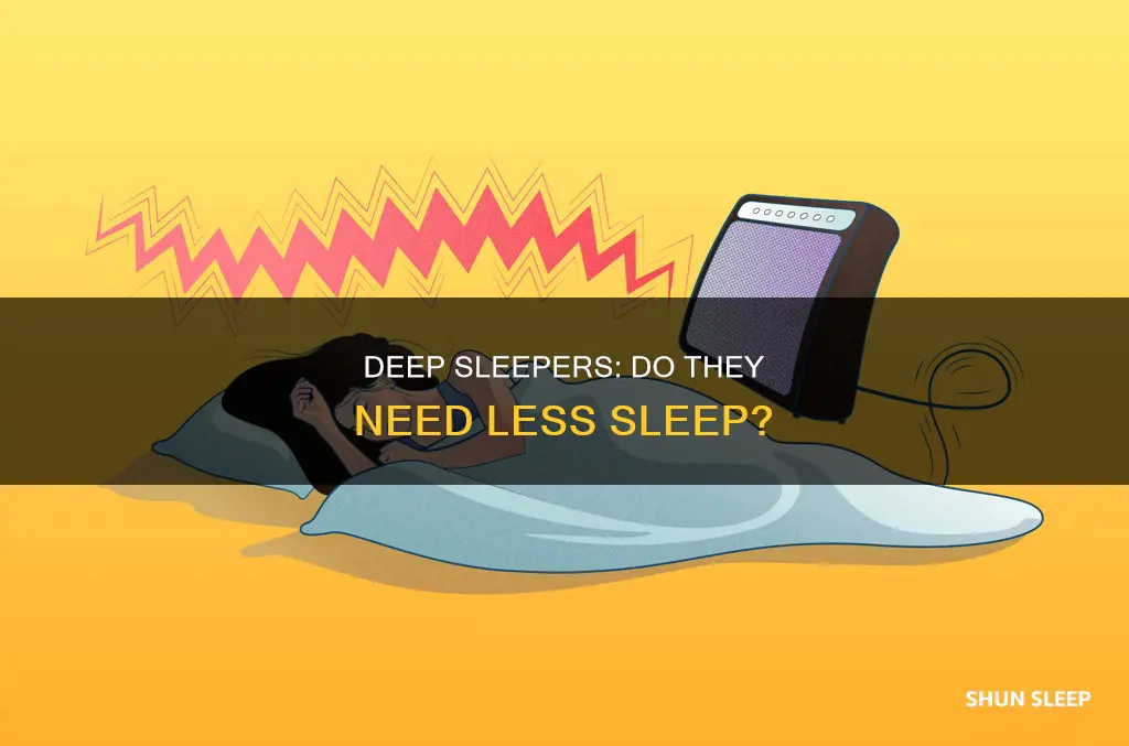 do deep sleepers need less sleep
