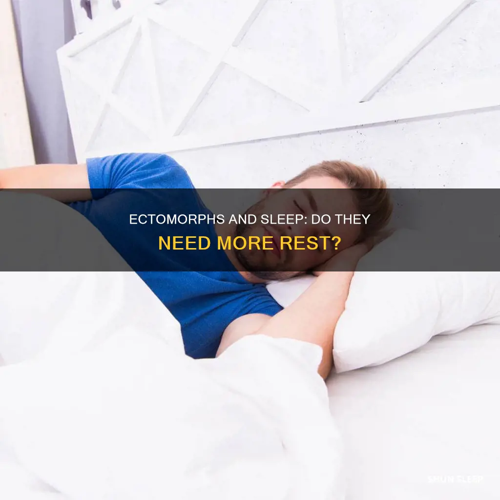 do ectomorphs need more sleep