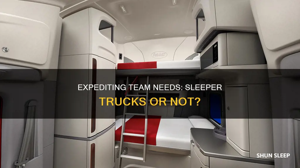 do expediting team drives need a sleeper truck