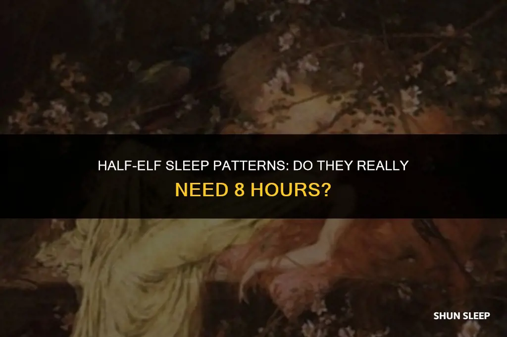do half-elves require 8 hours sleep