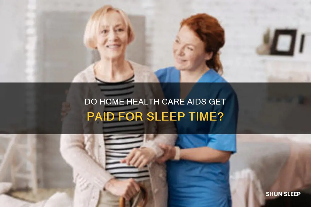 do home health care aids get paid for sleep time