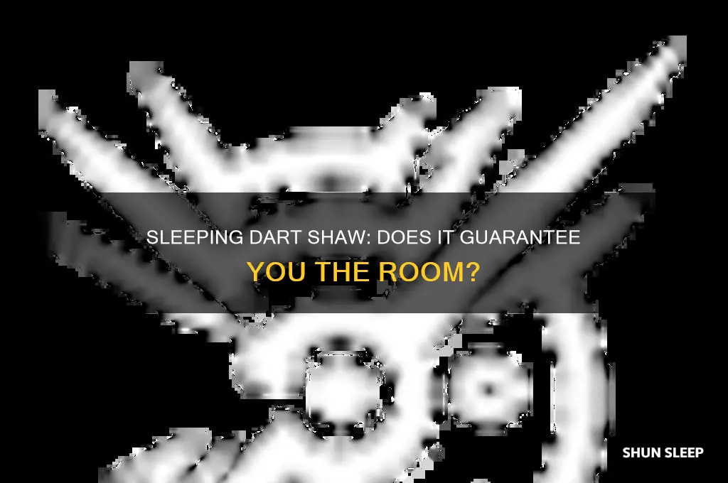 do i get the room if i sleep dart shaw
