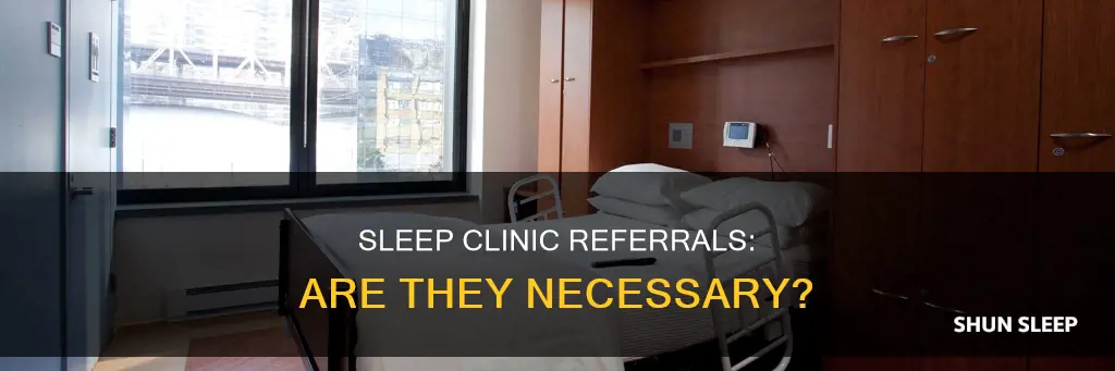 do i need a referral for a sleep clinic