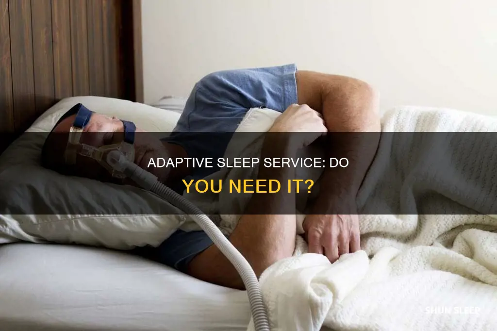 do i need adaptive sleep service