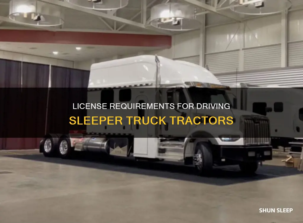 do i need special license to drive sleeper truck tractor