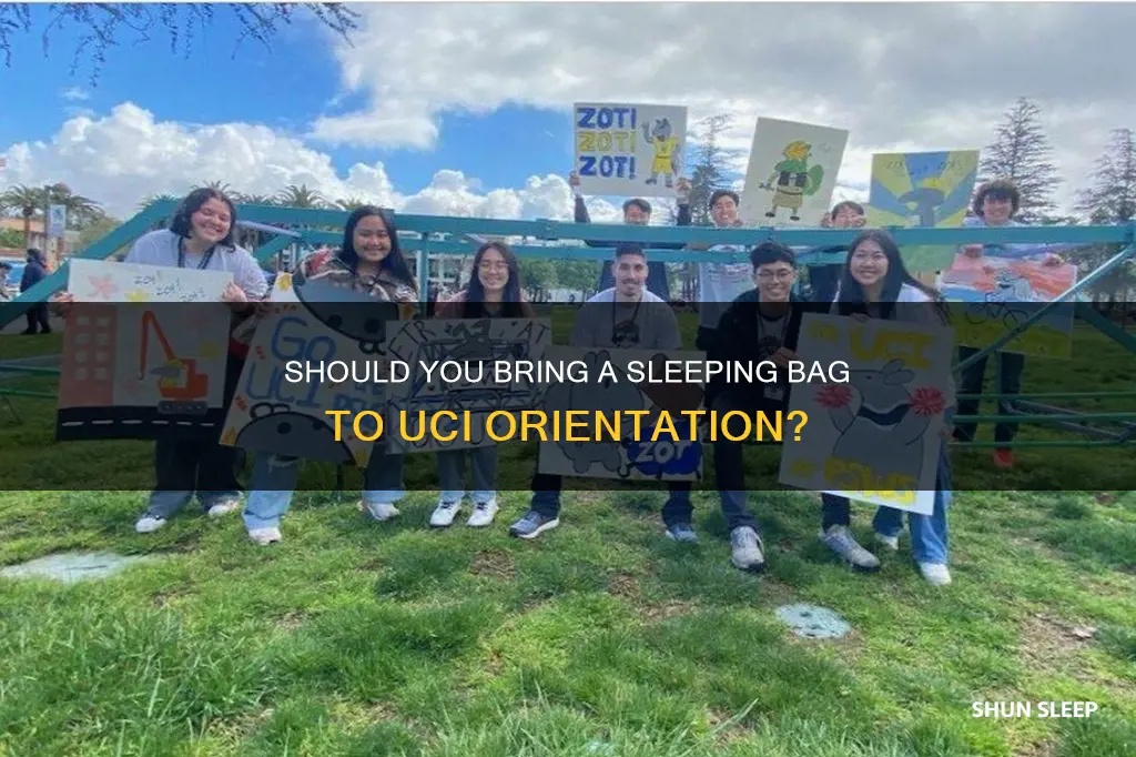 do i need to bring sleeping bag orientation uci