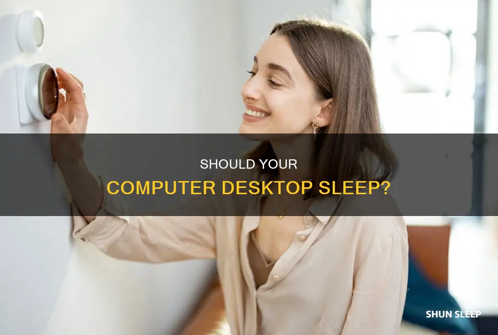 do i need to have my computer desktop sleep