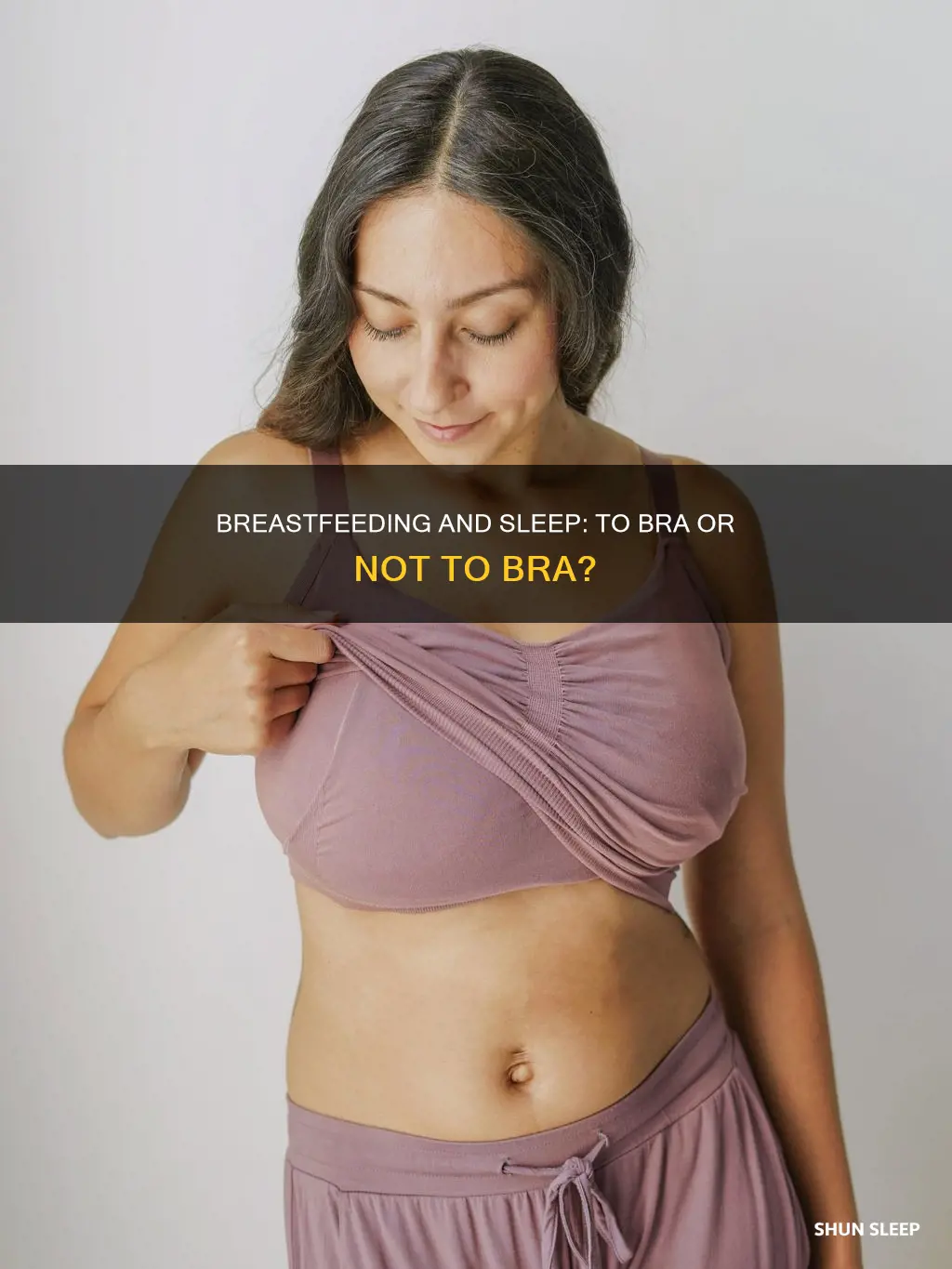 do i need to sleep in a bra while breastfeeding