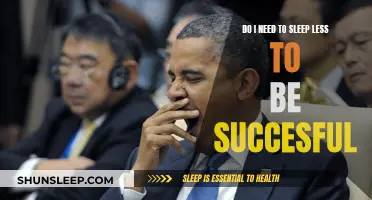 Success and Sleep: Do You Need Less Shut-Eye?
