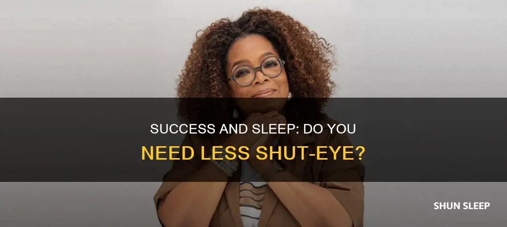do i need to sleep less to be succesful