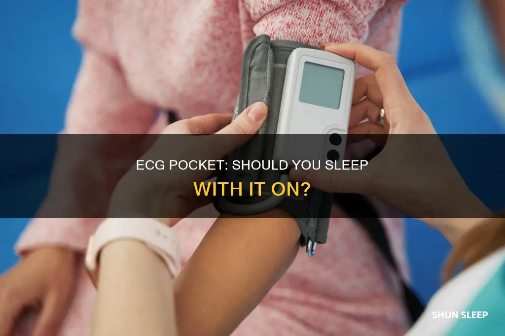 do i need to sleep with my ecg pocket on
