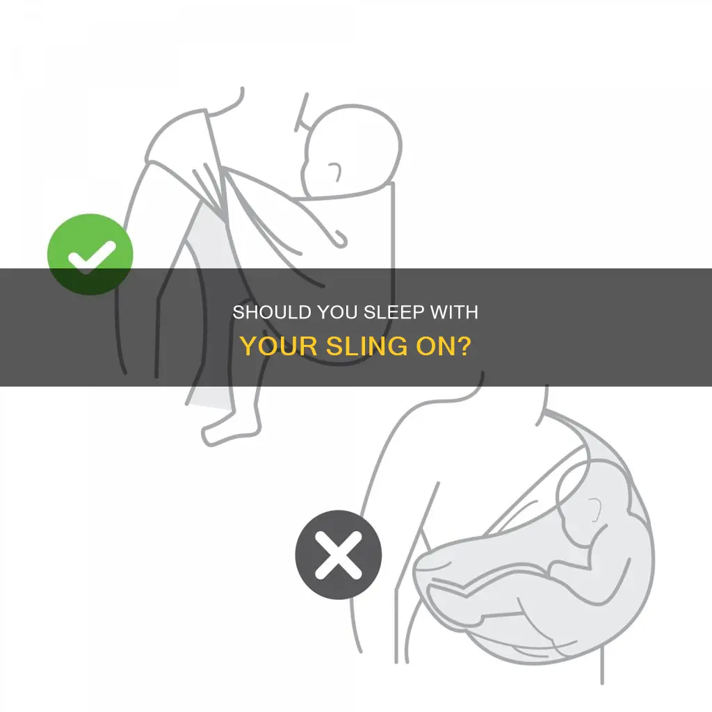 do i need to sleep with my sling on