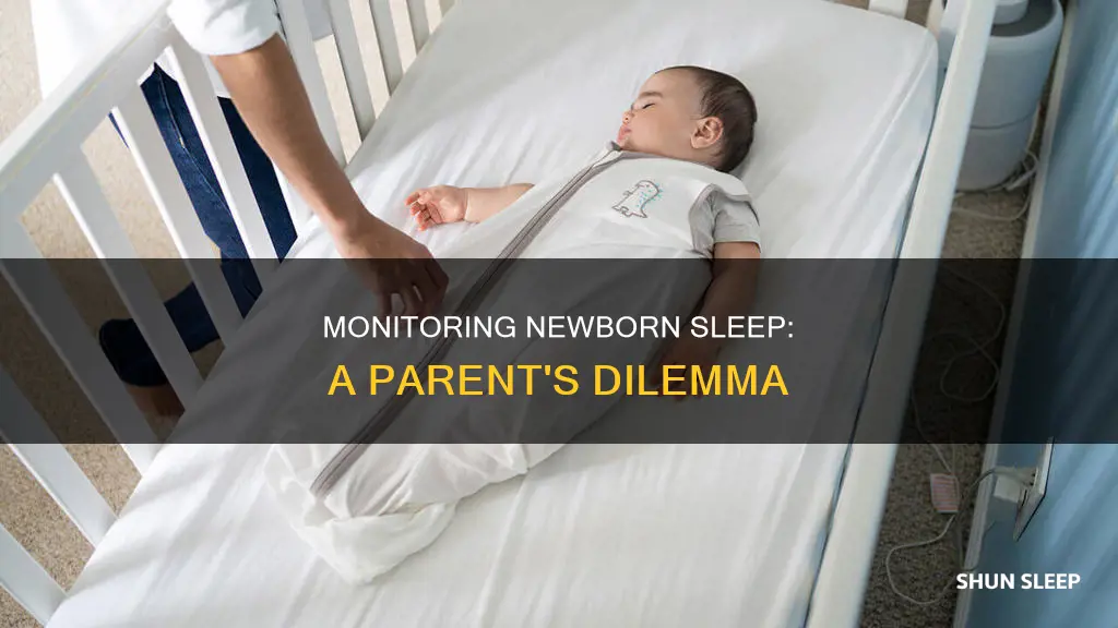 do i need to watch my newborn sleep