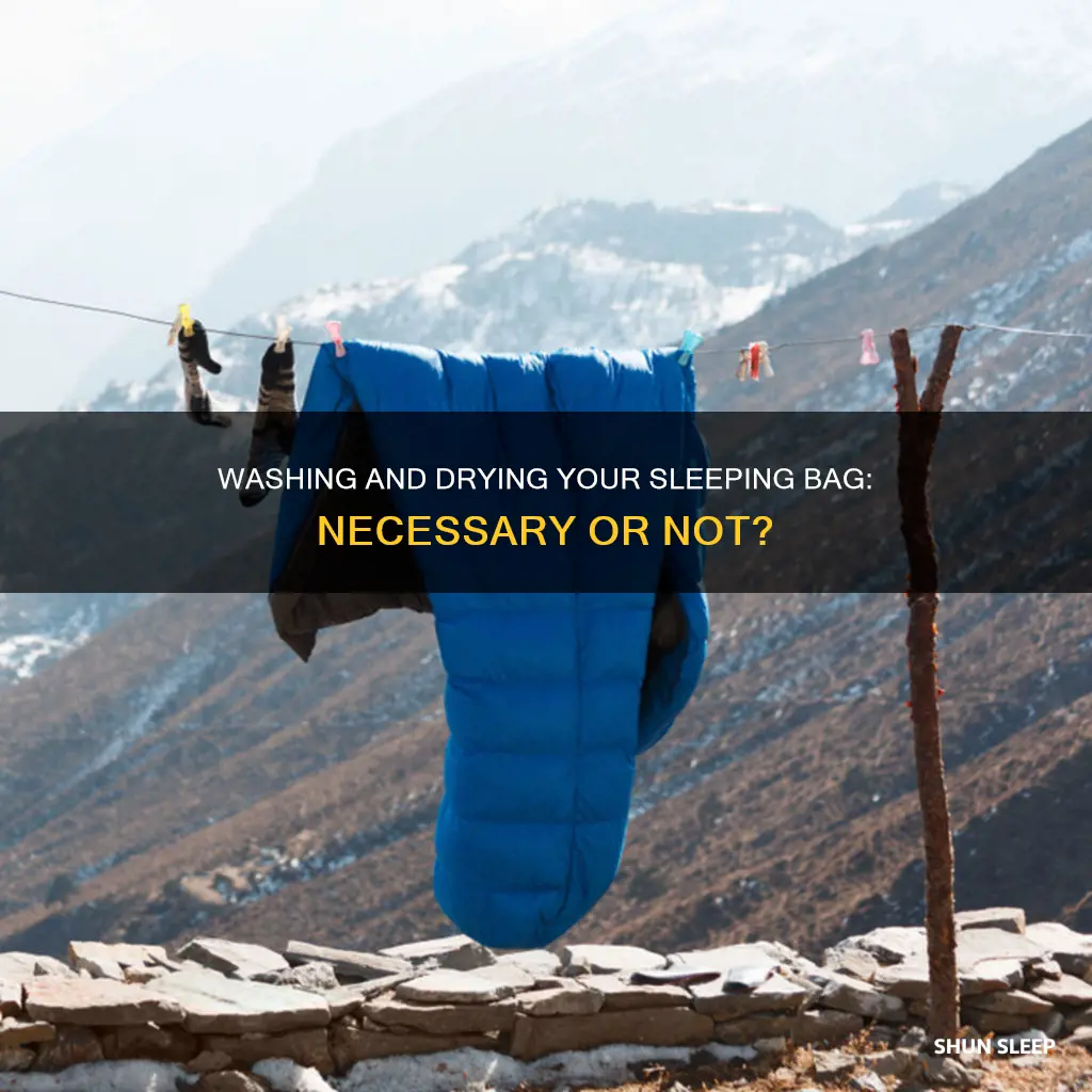 do i really have to wash and dry sleeping bag