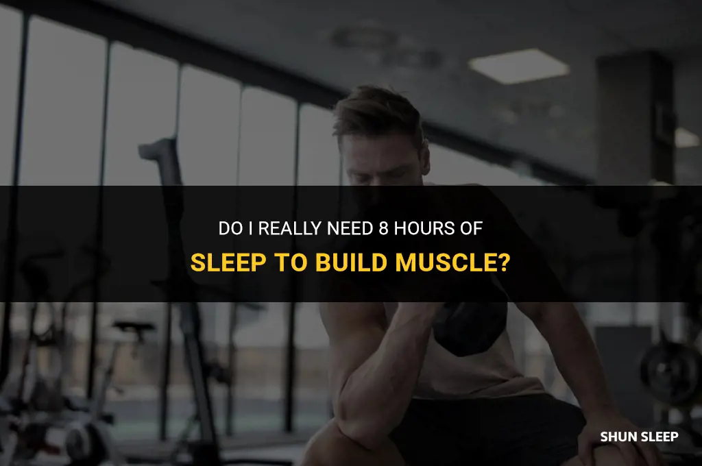 do i really need hours sleep build muscle